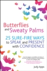 Image for Butterflies and sweaty palms: 25 sure-fire ways to speak and present with confidence