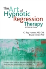 Image for The art of hypnotic regression therapy: a clinical guide