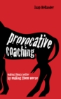 Image for Provocative coaching: making things better by making them worse