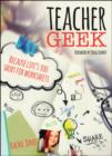 Image for Teacher geek  : because life&#39;s too short for worksheets