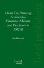 Image for Client Tax Planning : A Guide for Financial Advisors and Practitioners 2002-03