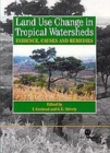 Image for Land Use Changes in Tropical Watersheds : Evidence, Causes and Remedies