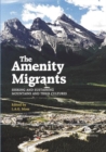 Image for Amenity Migrants : Seeking and Sustaining Mountains and Their Cultures