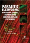 Image for Parasitic flatworms: molecular biology, biochemistry, immunology and physiology