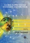 Image for Global Supply Chains, Standards and the Poor : How the Globalization of Food Systems and Standards Affects Rural Development and Poverty