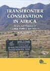 Image for Transfrontier Conservation in Africa : At the Confluence of Capital, Politics and Nature
