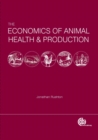 Image for The Economics of Animal Health and Production:: A Practical and Theoretical Guide