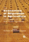 Image for Economics of Regulation in Agriculture : Compliance with Public and Private Standards