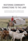 Image for Restoring Community Connections to the Land : Building Resilience through Community-based Rangeland Management in China and Mongolia