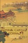 Image for The imperial capitals of China  : an inside view of the celestial empire