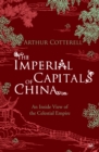 Image for The imperial capitals of China  : an inside view of the celestial empire