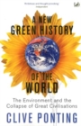 Image for A new green history of the world  : the environment and the collapse of great civilizations