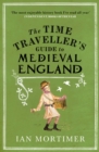 Image for The time traveller's guide to medieval England  : a handbook for visitors to the fourteenth century