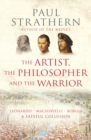 Image for The artist, the philosopher and the warrior  : Leonardo, Machiavelli and Borgia