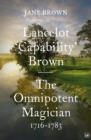 Image for Lancelot &#39;Capability&#39; Brown  : the omnipotent magician, 1716-1783