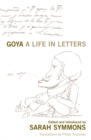 Image for Goya  : a life in letters