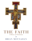 Image for The faith  : a history of Christianity
