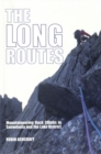Image for The long routes  : mountaineering rock climbs in Snowdonia and the Lake District