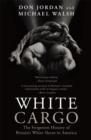 Image for White cargo  : the forgotten history of Britain&#39;s white slaves in America