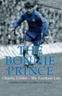 Image for The bonnie prince  : Charlie Cooke - my football life