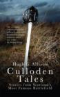Image for Culloden tales  : stories from Scotland&#39;s most famous battlefield