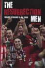 Image for The resurrection men  : Wales&#39;s Grand Slam 2008