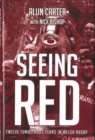 Image for Seeing red  : twelve tumultuous years in Welsh rugby