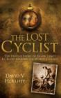 Image for The lost cyclist  : the untold story of Frank Lenz&#39;s ill-fated around-the-world journey