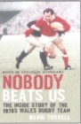 Image for Nobody beats us  : the inside story of the 1970s Wales rugby team