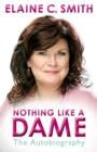 Image for Nothing like a dame  : the autobiography