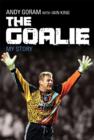 Image for The goalie  : my story