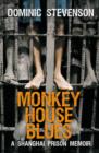 Image for Monkey house blues  : a Shanghai prison memoir