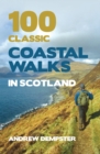 Image for 100 classic coastal walks in Scotland