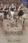Image for The ghost runner  : the tragedy of the man they couldn&#39;t stop