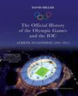Image for The official history of the Olympic Games and the IOC  : Athens to London 1894-2012