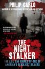 Image for The night stalker  : the life and crimes of one of America&#39;s deadliest killers