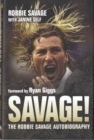 Image for Savage!  : the Robbie Savage autobiography