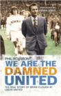 Image for We are the Damned United  : the real story of Brian Clough at Leeds United