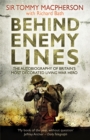 Image for Behind enemy lines  : the autobiography of Britain&#39;s most decorated living war hero