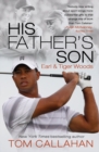 Image for His father&#39;s son  : Earl and Tiger Woods