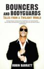 Bouncers and bodyguards: tales from a twilight world - Barratt, Robin