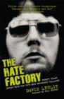 The hate factory: thirty years inside with the UK's most notorious villains - Leslie, David