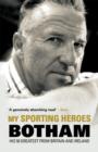 Image for My sporting heroes: Botham, his 50 greatest from Britain and Ireland