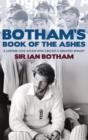 Image for Botham&#39;s book of the Ashes: a lifetime love affair with cricket&#39;s greatest rivalry