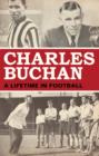 Image for Charles Buchan: a lifetime in football