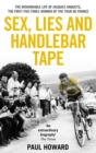 Image for Sex, lies and handlebar tape: the remarkable life of Jacques Anquetil, the first five-times winner of the Tour de France