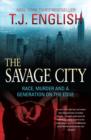 Image for The savage city: race, murder and a generation on the edge