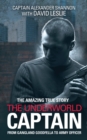 Image for The underworld captain: from gangland goodfella to army officer