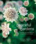 Image for Peaceful gardens  : transform your outside space into a haven of calm and tranquilli