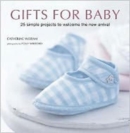 Image for Gifts for baby  : 30 simple projects to welcome the new arrival